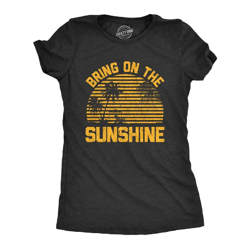 Graphic Print Women T Shirt for a Trendy StatementBring On The Sunshine Women's T Shirt