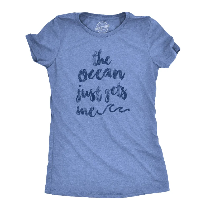 Moisture - Wicking Women T Shirt for Active LifestylesThe Ocean Just Gets Me Women's T Shirt