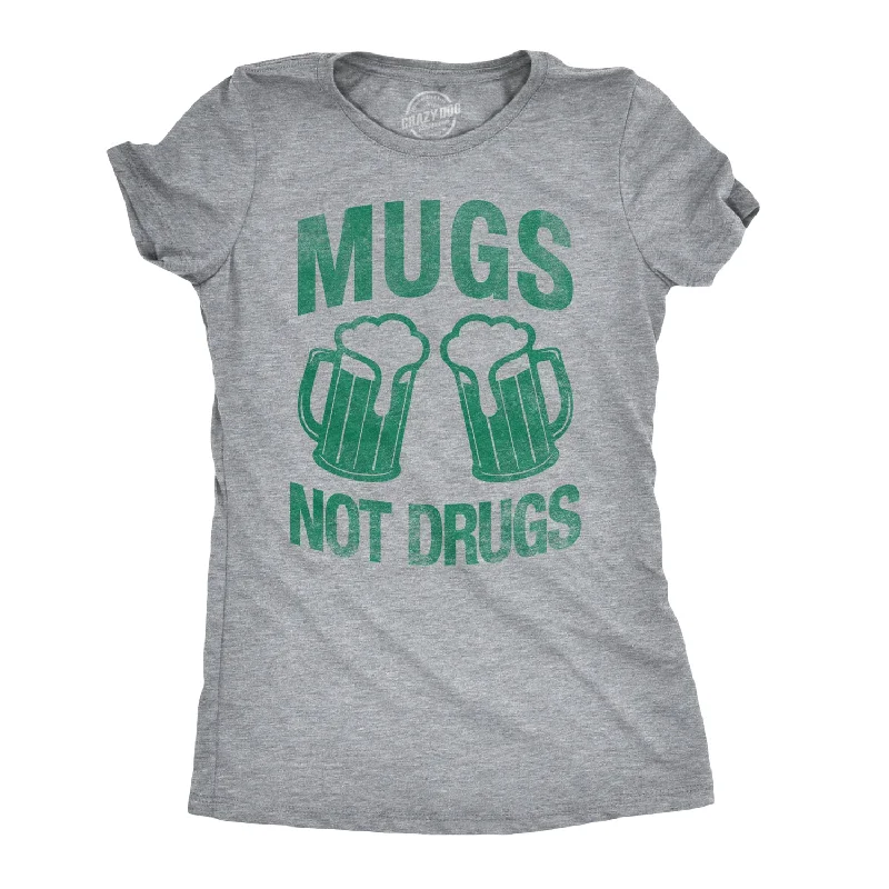 Graphic Print Women T Shirt for a Trendy StatementMugs Not Drugs Women's T Shirt