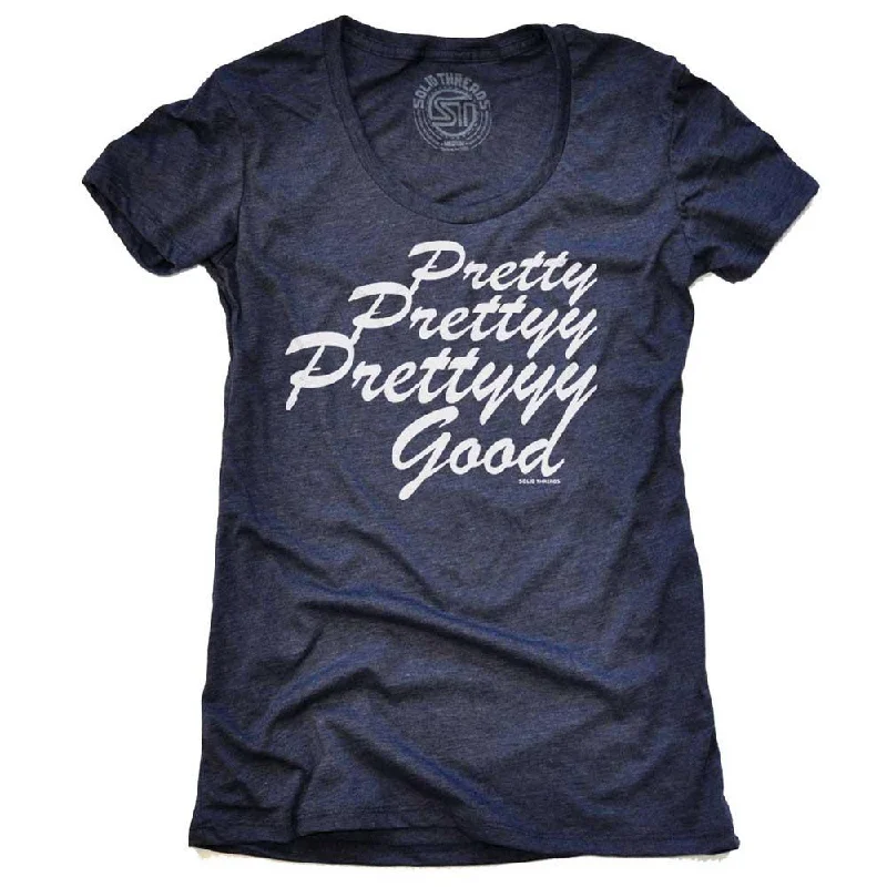 Pocketed Women T Shirt for Added FunctionalityWomen's Pretty Pretty Pretty Good T-shirt